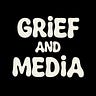 GRIEF AND MEDIA PROJECT
