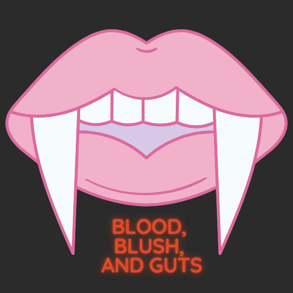 Blood, Blush, and Guts