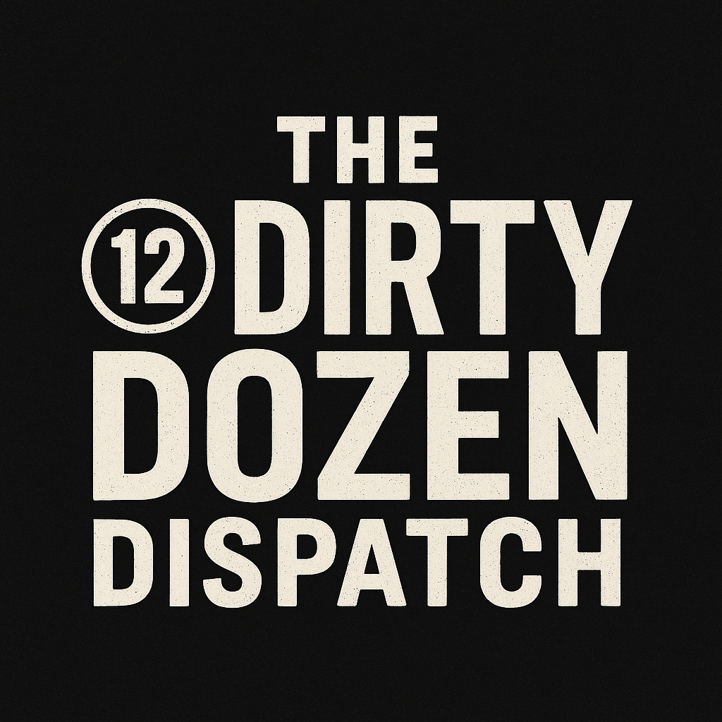 The Dirty Dozen Dispatch