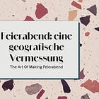 Feierabend: eine geografische Vermessung