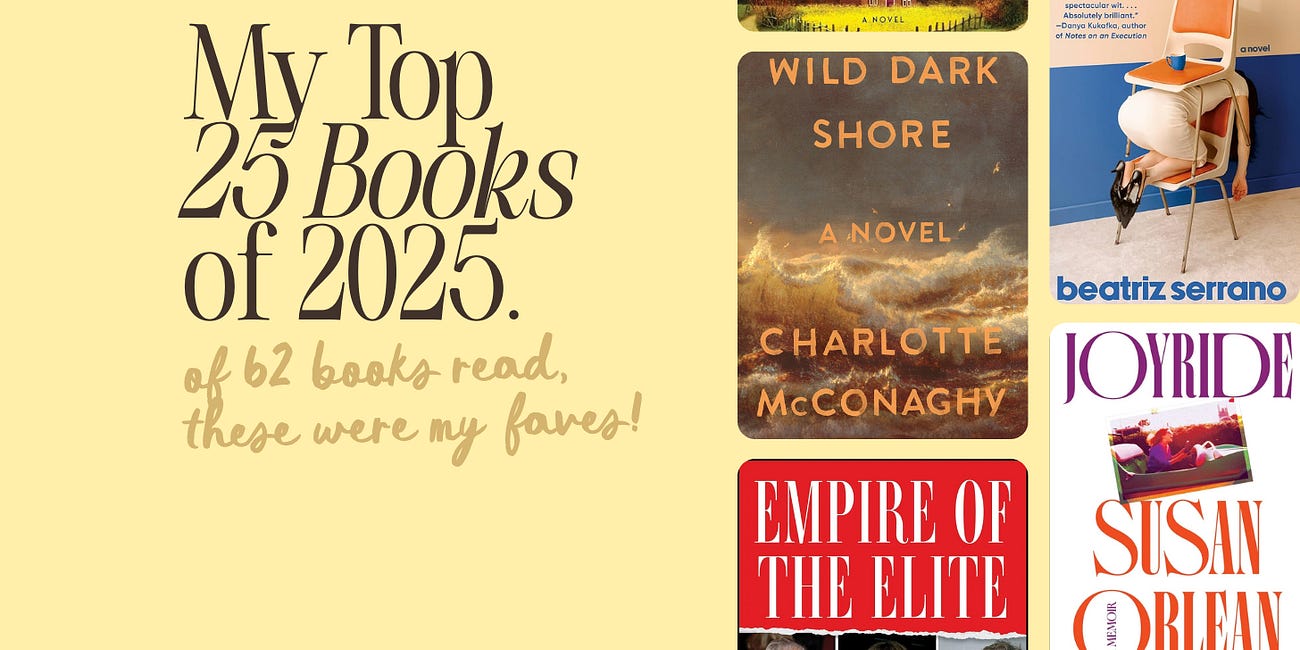 I read 62 books in 2025. These were my 25 faves.