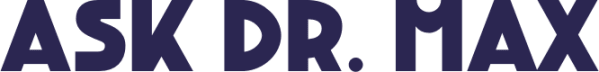 Ask Dr. Max