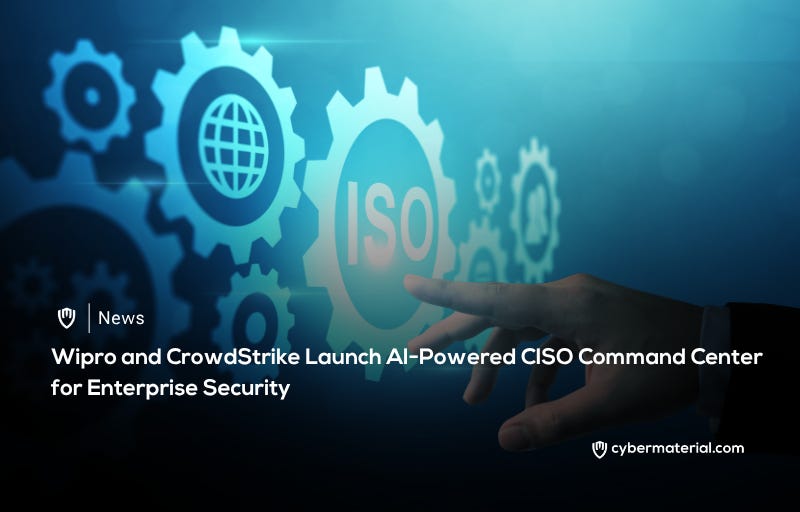 Wipro and CrowdStrike Introduce CISO Command Center
