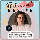From Podcast to Page: Cara McGoogan on Turning Bed of Lies Into Blood Farm