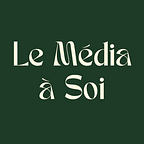 Le Média à Soi