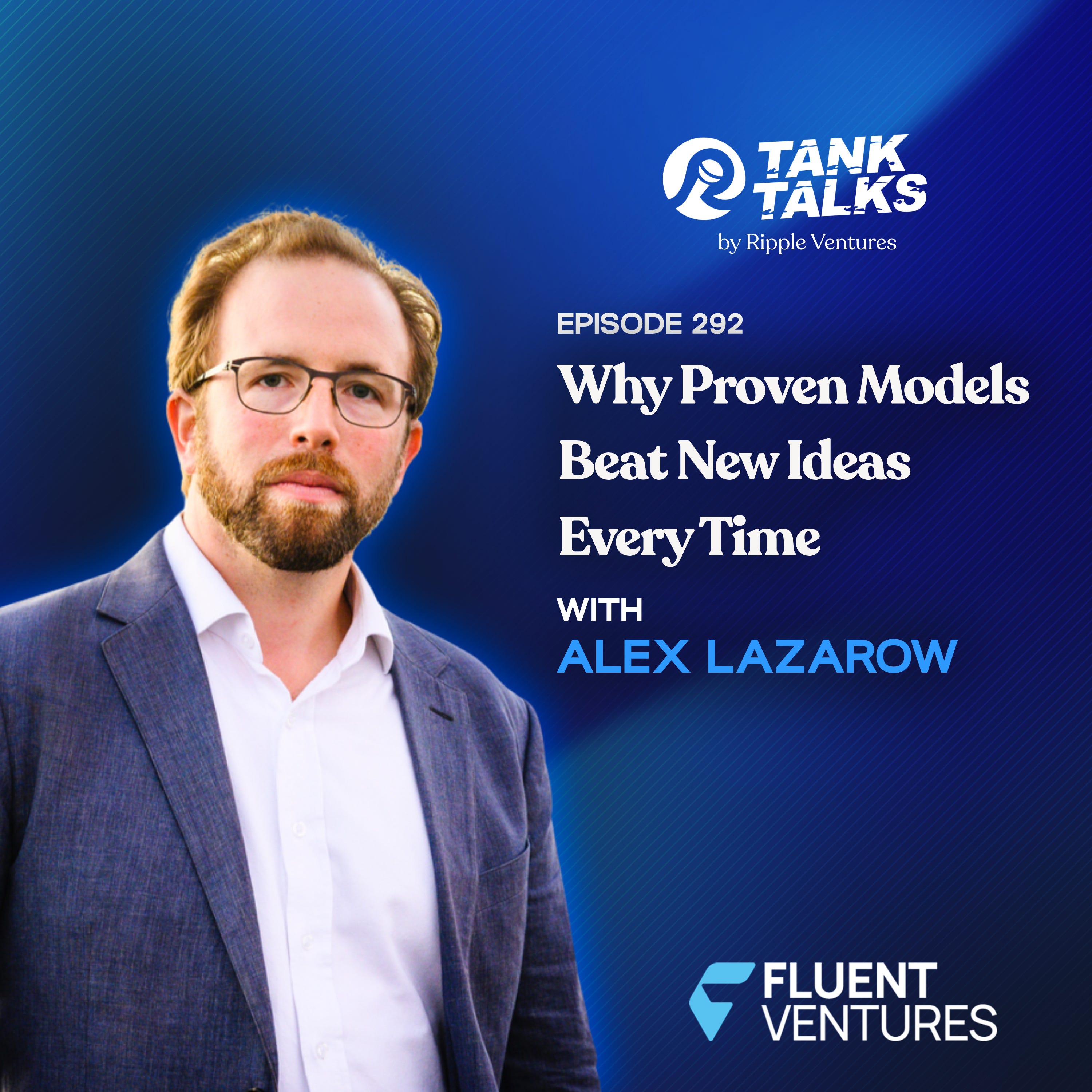 Why Proven Models Beat New Ideas Every Time with Alex Lazarow of Fluent ...
