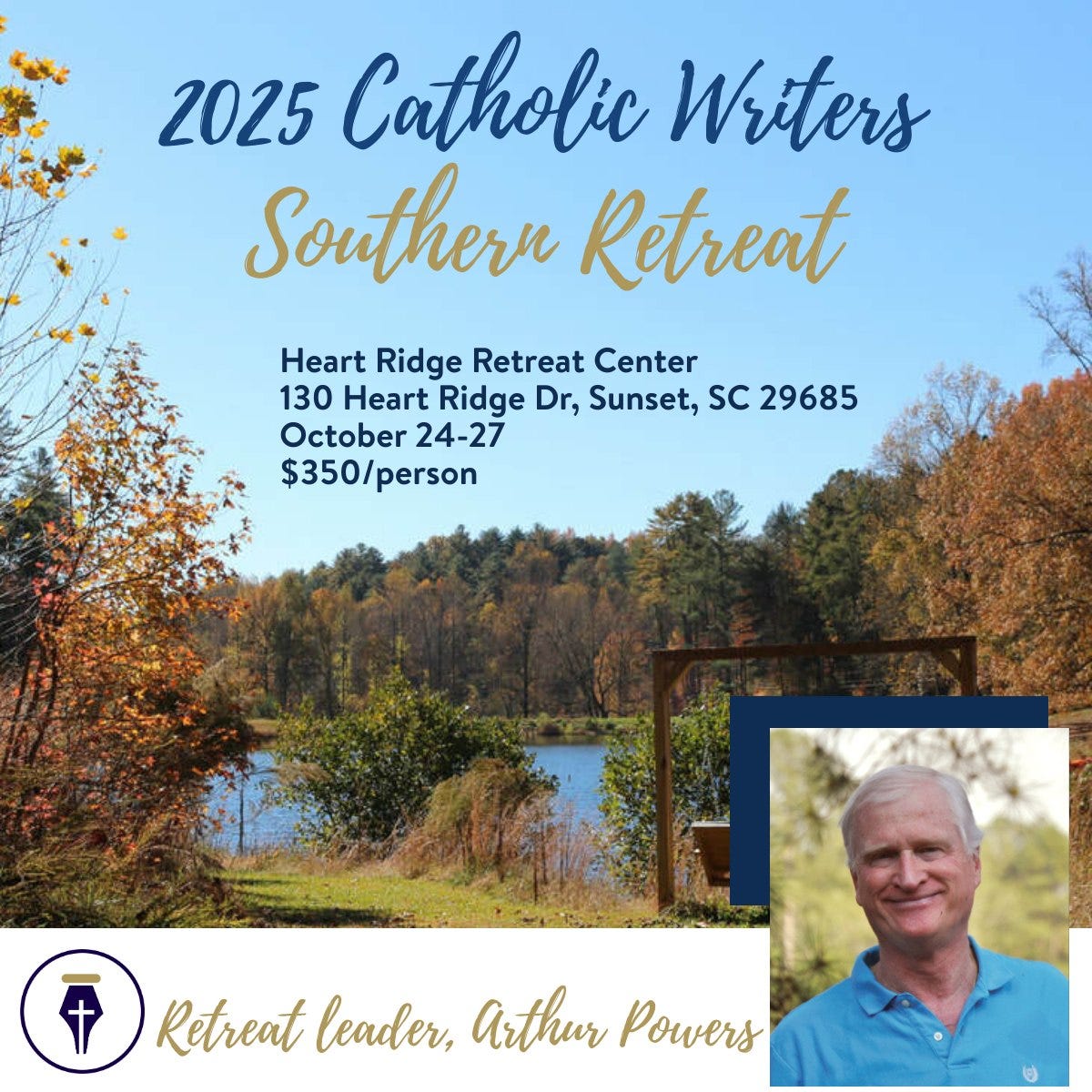 May be an image of 1 person and text that says '2025 Catholic Writers Southern Retreat Heart Ridge Retreat Center 130 Heart Ridge Dr, Sunset, SC 29685 October 24-27 $350/person + + Retreat leader, arthur Powers'
