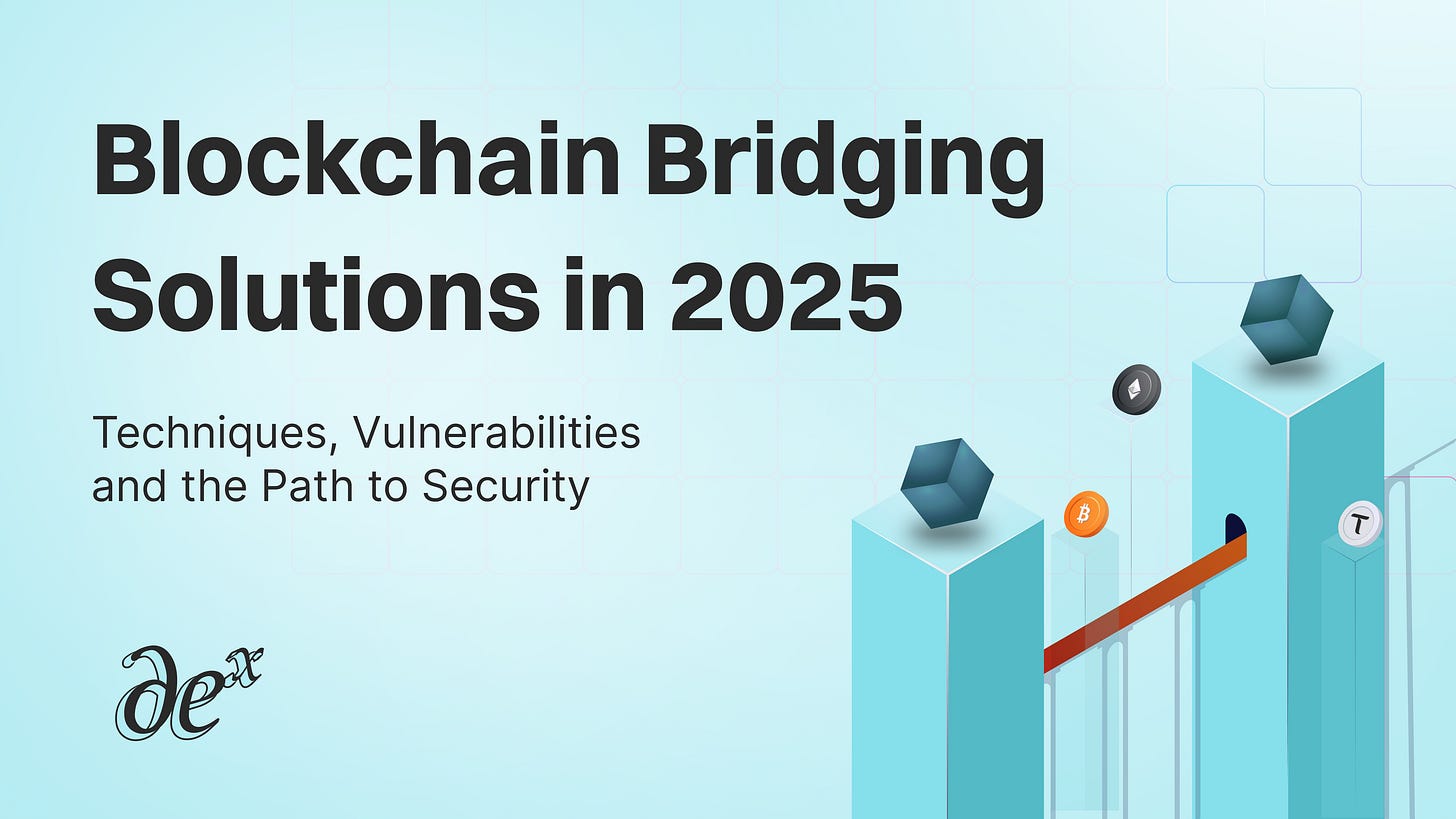 Blockchain Bridging Solutions in 2025: Techniques, Vulnerabilities and the Path to Security-Dexponent