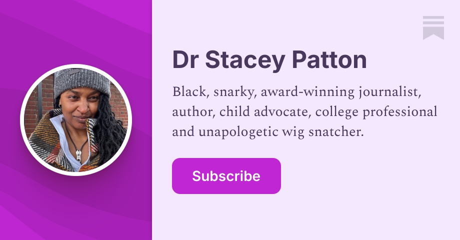 Dr Stacey Patton | Substack