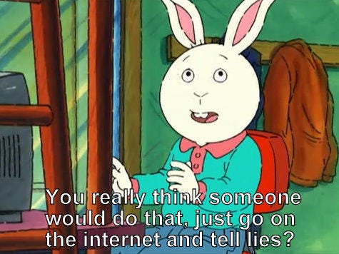 Just Go On The Internet and Tell Lies | Know Your Meme