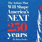 The Actions That Will Shape America’s Next 250 Years