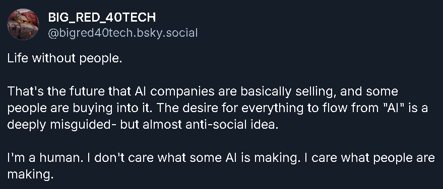 Anti-AI skeet from BattleTech YouTube creator Big Red. Among other things, he writes, 'I'm a human. I don't care what some AI is making. I care what people are making.'