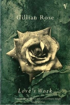 Love's Work by Gillian Rose | Goodreads Love's Work by Gillian Rose | Goodreads