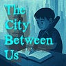 The City Between Us