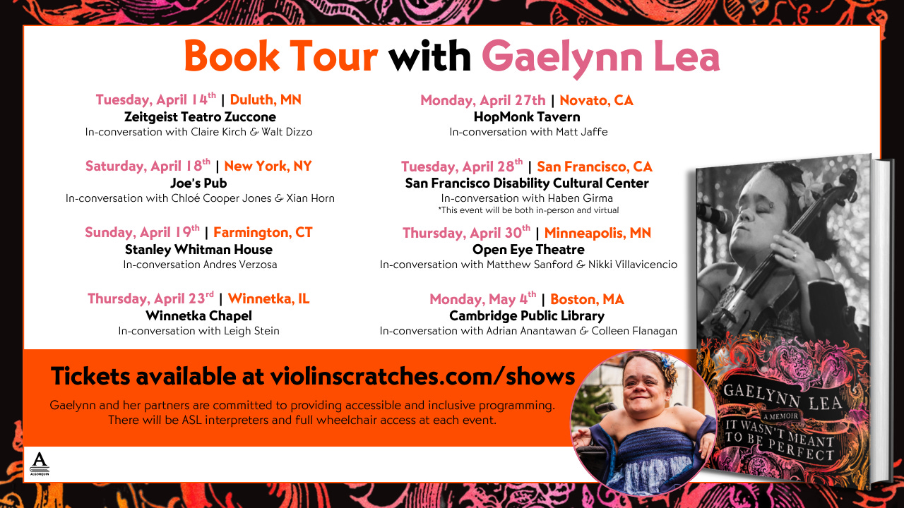 A tour graphic with a filigreed border of pink and orange, and a white center. Each show is listed in two columns and at the bottom there is a picture of Gaelynn Lea's book cover, as well as her press photo.   It reads tickets available at violinscratches.com/shows  and says that each venue is wheelchair accessible and there will be ASL interpretation provided.