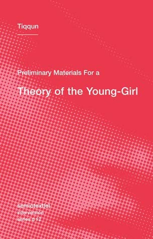 Preliminary Materials for a Theory of the Young-Girl Preliminary Materials for a Theory of the Young-Girl