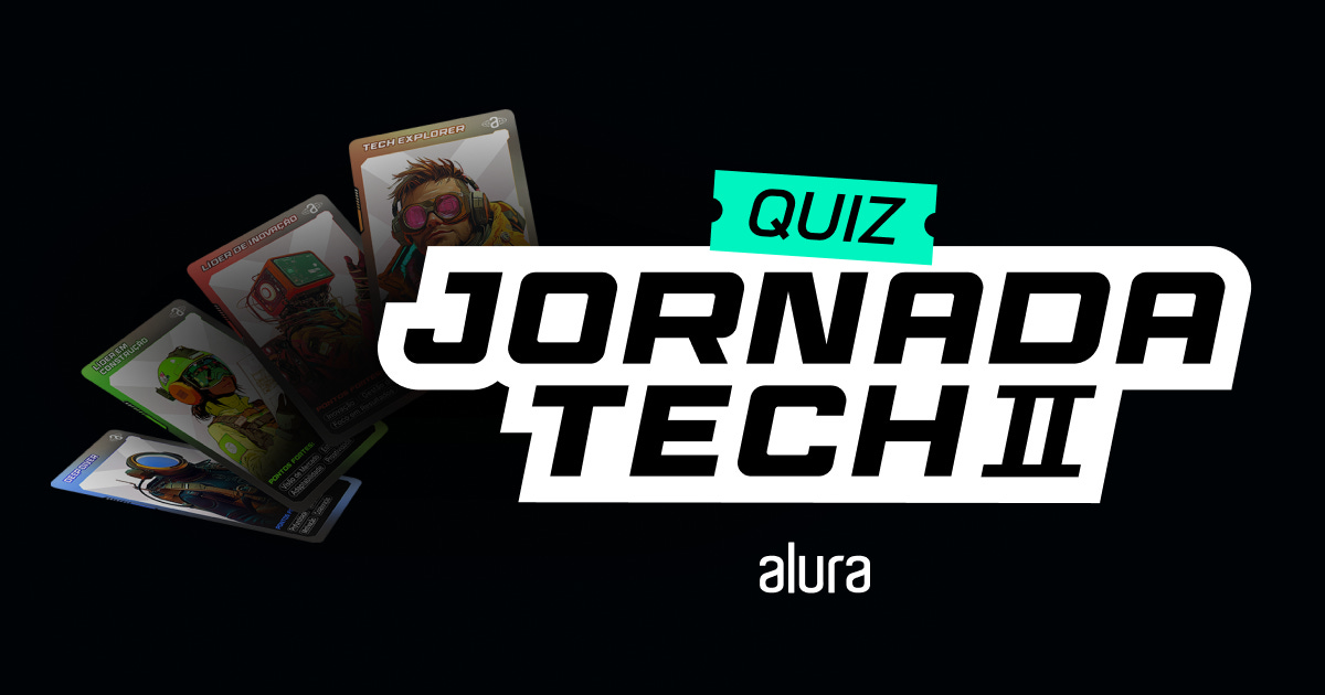 Quiz Jornada Tech | Alura - Cursos online de Tecnologia