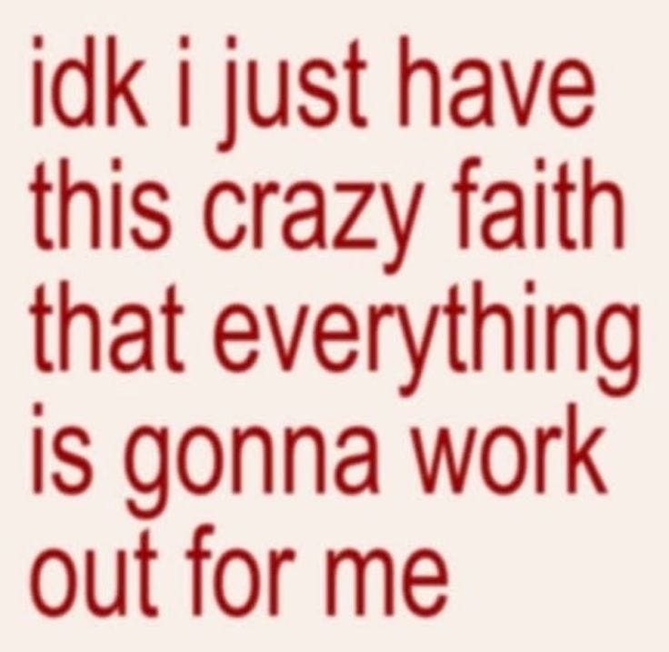 This may contain: a red and white photo with the words i'dk i just have this crazy faith that everything is gon na work out for me