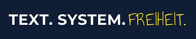 Text. System. Freiheit.