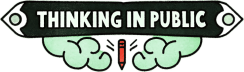 Thinking In Public