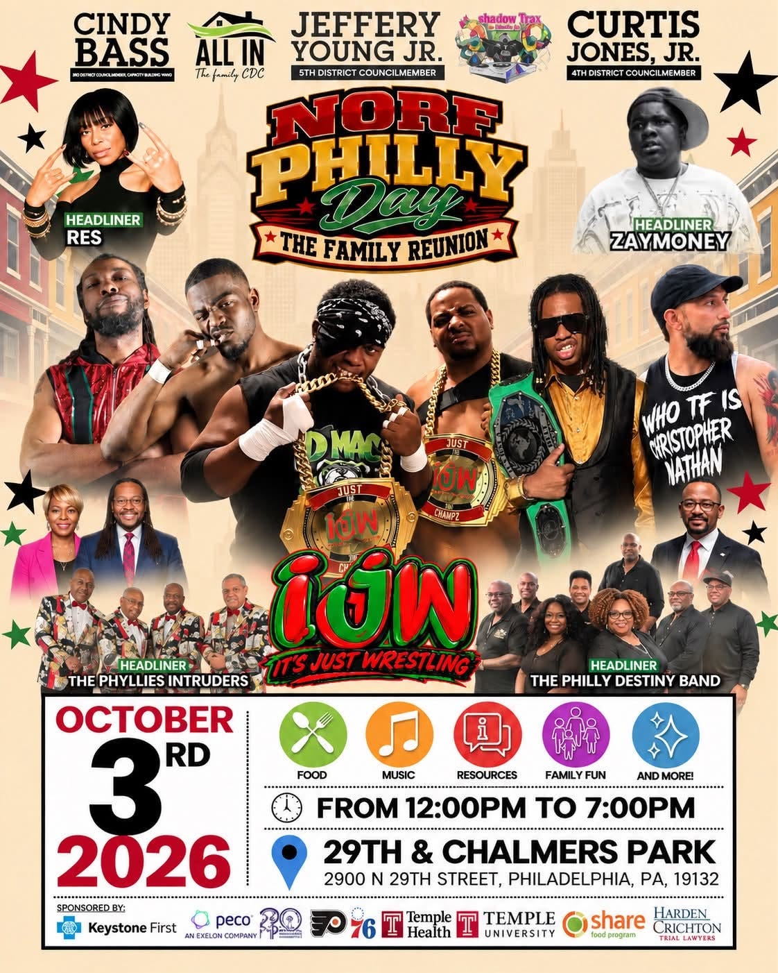May be an image of crowd and text that says 'CINDY BASS MAJCT CURTIS JONES, JR. 4THDISTRICTCOUNCLMEMIER JEFFERY ALLIN YOUNGJR. JR. frmuily COC STHDISTRICT COUNCILMEMB MBER NORE PHILLY *THE FAMILY REUNION HEADLINER RES HEADLINER ZAYMONEY WHO TF IS NRISTOPHER NATHAN JUST IOW IOW CAЛAMP? เง๊พ HEADLINER HE PHYLLIES INTRUDERS IT'S JUST WRESTLING HEADLINER THE PHILLY DESTINY BAND MUSIC RESOURCES FAMLYFU FUN ANDI ANDMORE! MORE! 3 RD 2026 SPONSOREDBY KeystoneFirst First ANEXRLON COMPINY peco FOOD 0 FROM 12:00PM To 7:00PM 29TH & CHALMERS PARK 2900 N 29TH STREET, PHILADELPHIA, PA, 19132 Temple Health TEMPLE UNIVERSITY share HARDEN feodprogran CRICHTON'