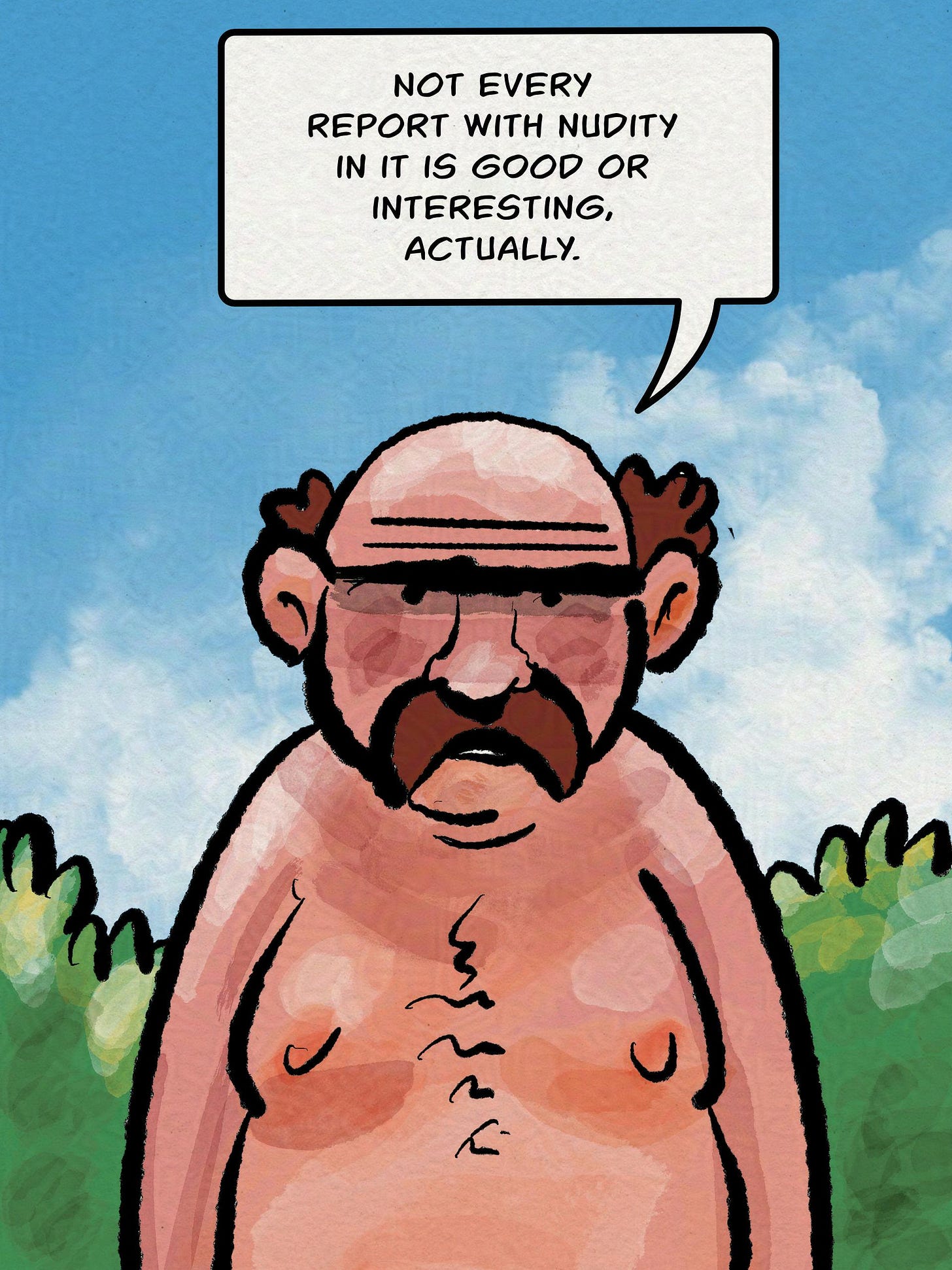 Ed: Not every report with nudity in it is good or interesting actually.