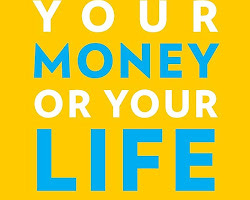 Your Money or Your Life by Vicki Robin and Joe Dominguez book cover Your Money or Your Life by Vicki Robin and Joe Dominguez book cover