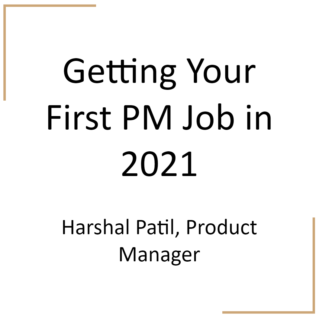 Geting your first PM job in 2021, Harshal Patil, ande Product manager written on a slide Geting your first PM job in 2021, Harshal Patil, ande Product manager written on a slide