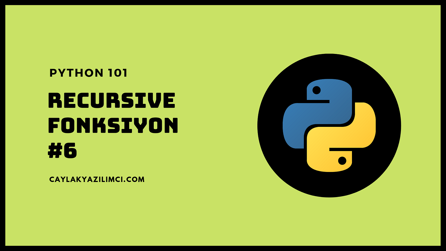 Recursive Fonksiyon nedir? - Python 101 #6
