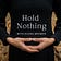 Hold Nothing