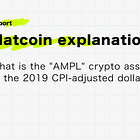 【Flatcoin explanation①】What is the "AMPL" crypto asset tied to the 2019 CPI-adjusted dollar? / @AmpleforthOrg