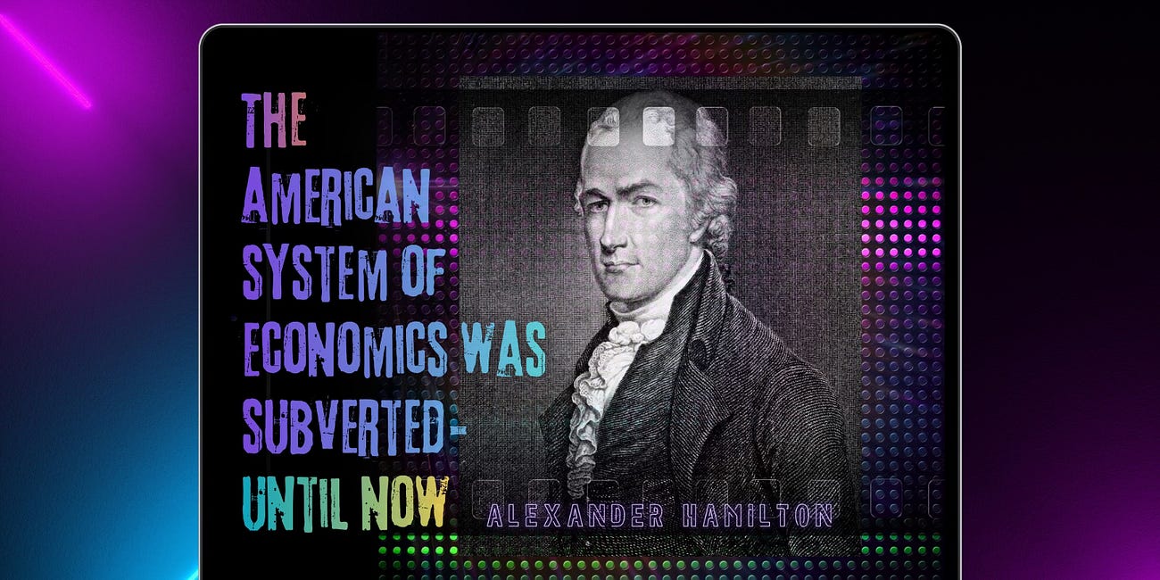 Not Protectionism, It’s the American System