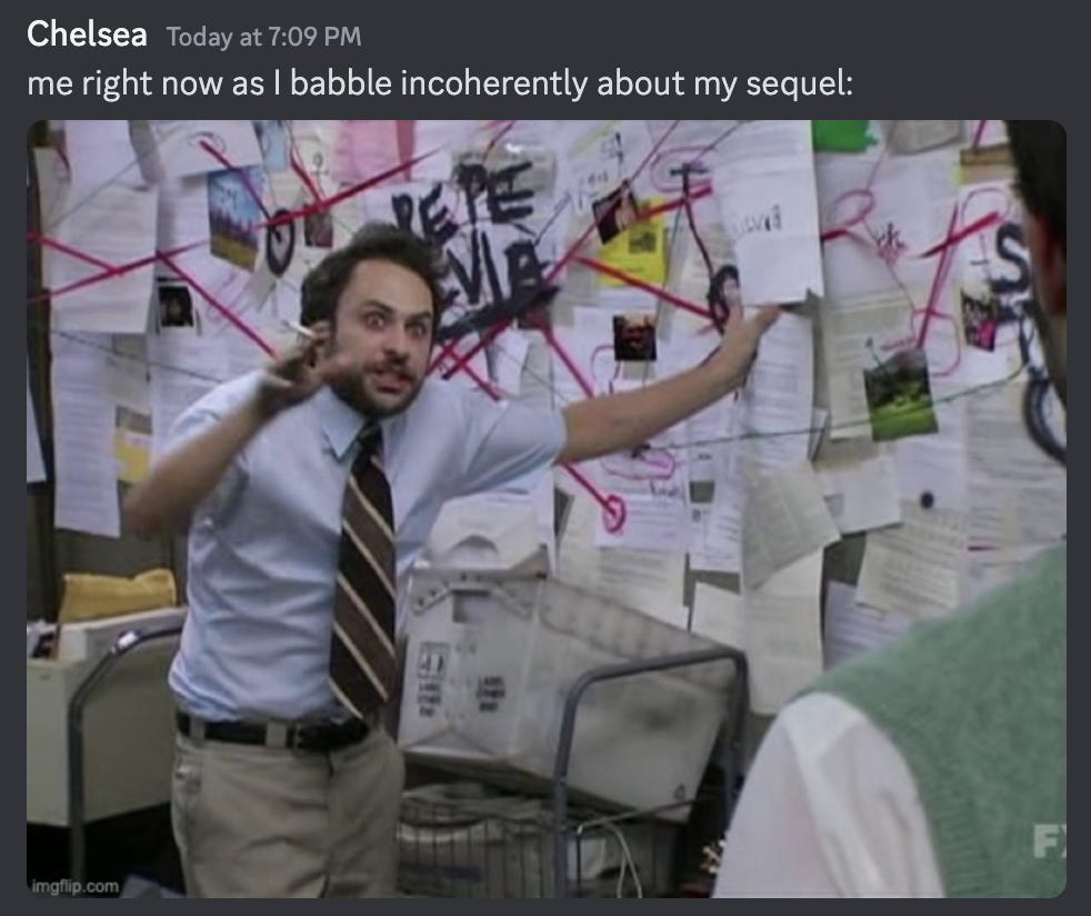 "Chelsea: me right now as I babble incoherently about my sequel" followed by an image of a manic-eyed man gesturing wildly at a board filled with papers and strings