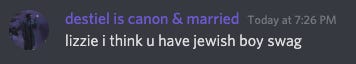 Text from "destiel is canon and married": Lizzie I think you have jewish boy swag