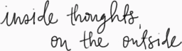 Inside Thoughts, on the Outside