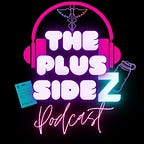 A GLP-1 Guide to Metabolic Health: The Plus SideZ Podcast