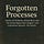 Forgotten Processes