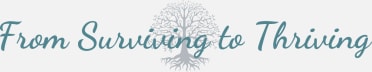 From Surviving to Thriving