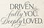 Driven. Fully You. Deeply Loved.