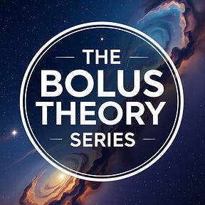 The Bolus Theory Series