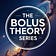 The Bolus Theory Series