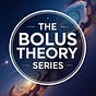 The Bolus Theory Series