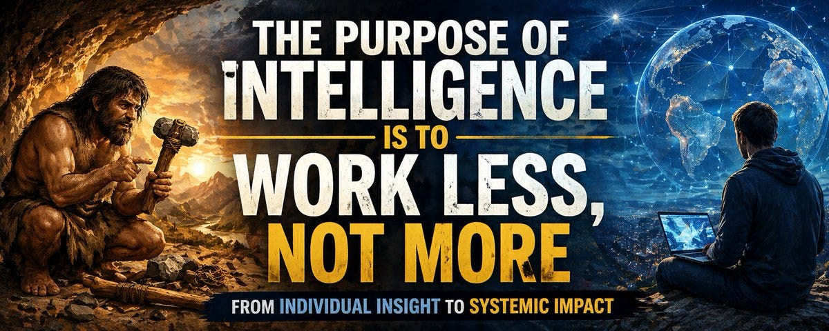 The Purpose of Intelligence Is to Work Less, Not More