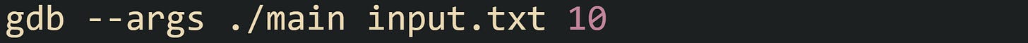 gdb --args ./main input.txt 10