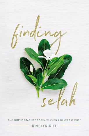 Finding Selah: The Simple Practice of Peace When You Need It Most Finding Selah: The Simple Practice of Peace When You Need It Most