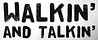 Walkin' and Talkin'
