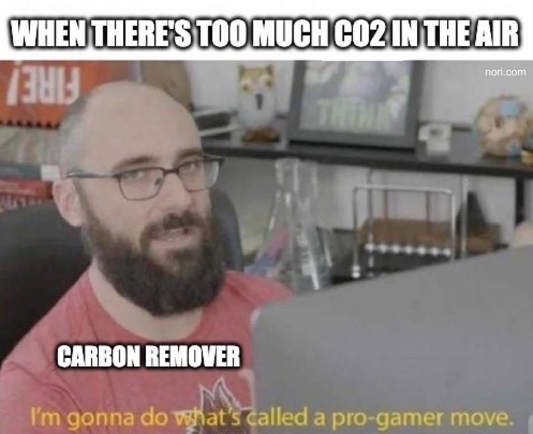 Text: "When there's too much CO2 in the air." Below, a bearded man in glasses labelled "Carbon remover", with the subtitle "I'm gonna do what's called a pro-gamer move."