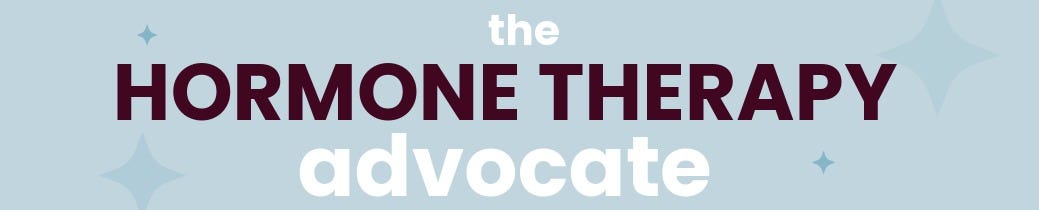 The Hormone Therapy Advocate