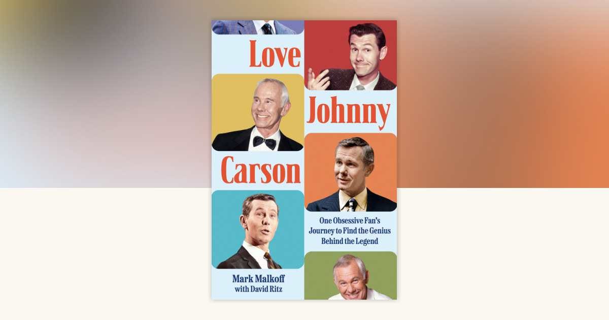 Love Johnny Carson by Mark Malkoff: 9780593472552 | PenguinRandomHouse.com:  Books