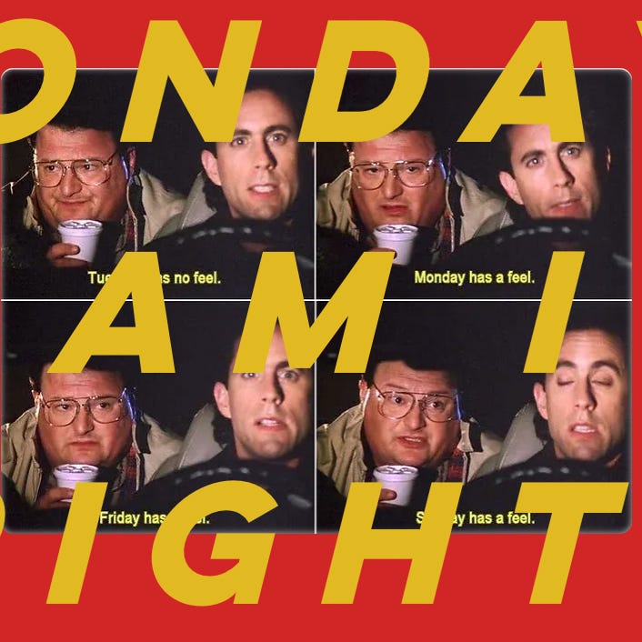 Mondays Am I Right? 